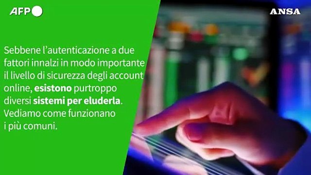 Ansa VERIFIED - E' vero che gli hacker possono violare l' autenticazione a due fattori ?