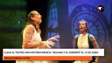 Llega al teatro una historia mágica: \"Irulana y el Ogronte\" el 13 de junio