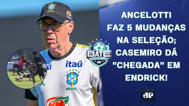 ANCELOTTI FAZ 5 MUDANÇAS NA SELEÇÃO; ENTRADA DE CASEMIRO EM ENDRICK; TRETA NA FRANÇA? | BATE-PRONTO