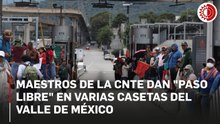 Integrantes de la CNTE dan “paso libre” en casetas de las autopistas de Tlalpan y San Marcos