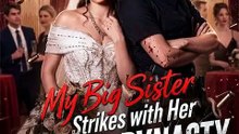 My Big Sister Strikes with Her Mafia Dynasty - She's the Queenpin, I'm Just Her Weapon Full Episode (English Sub) | Female Mafia Thriller