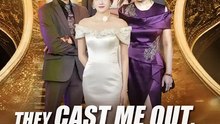 They Cast Me Out, I Bought Them Out - Chinese Drama - English Sub