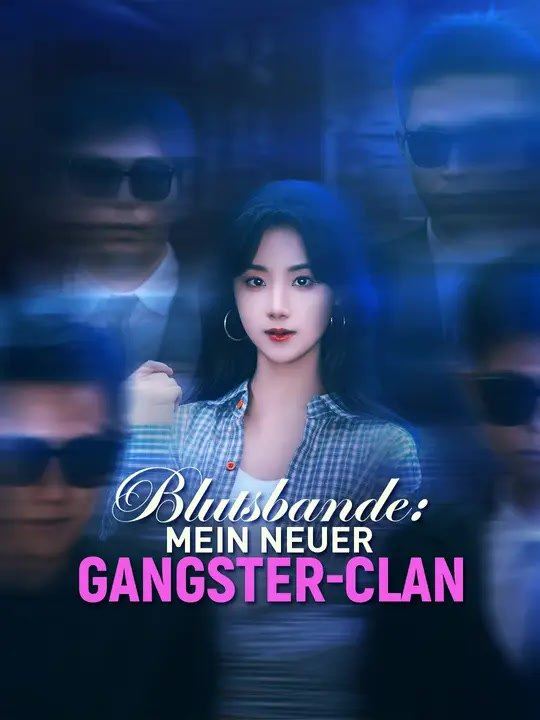 Blutsbande: Mein neuer Gangster-Clan | Komplette Serie | Short Drama Deutsch