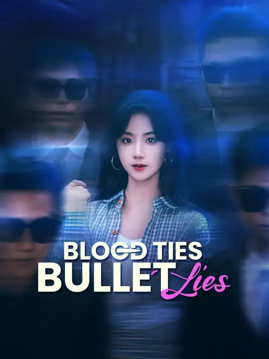 Blood Ties, Bullet Lies | Full Series | Short Drama English