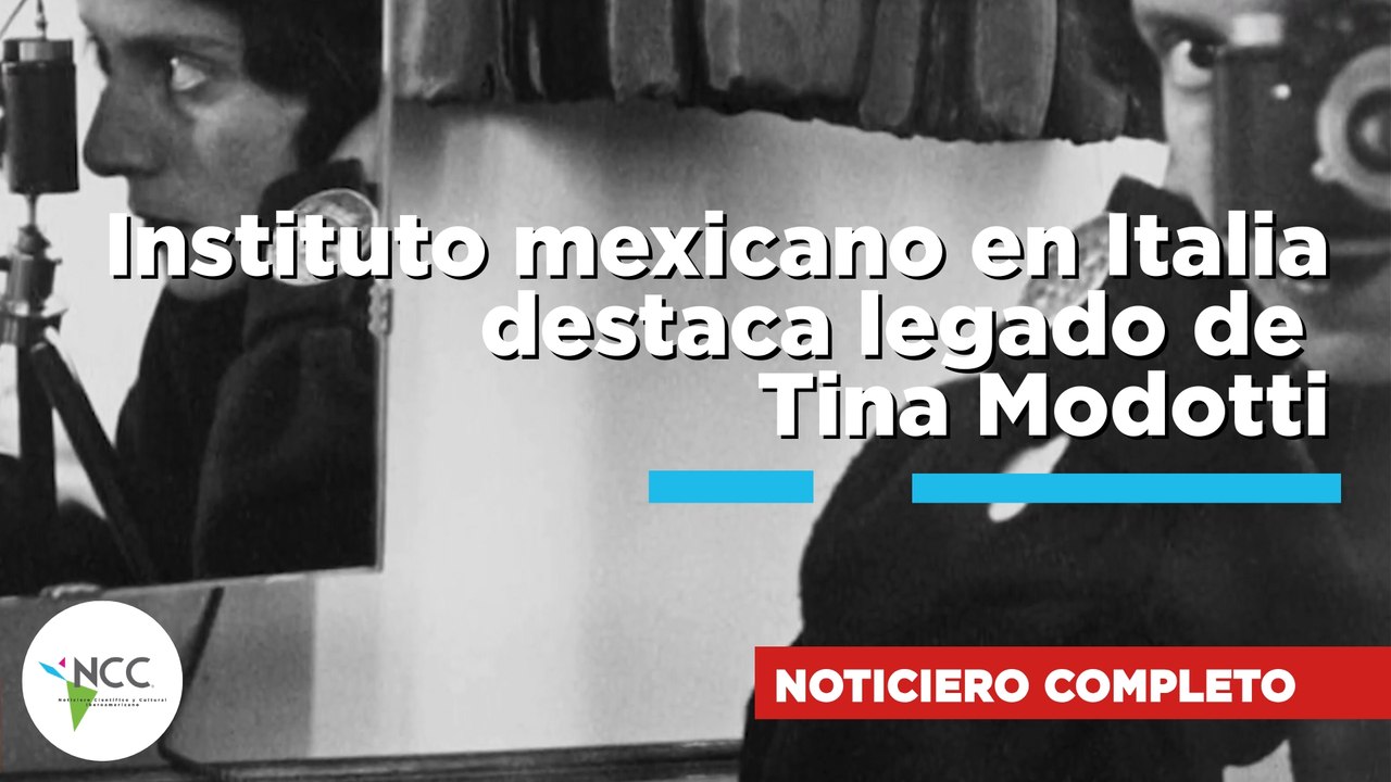 Instituto mexicano en Italia destaca legado de Tina Modotti | 871 | 08 a l4 de junio de 2026
