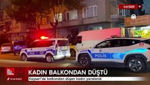 Kayseri'de balkondan düşen kadın yaralandı
