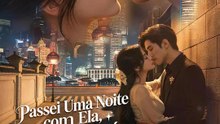 Passei Uma Noite com Ela, Agora Ela é Minha Cunhada | Série Completa | Short Drama Português