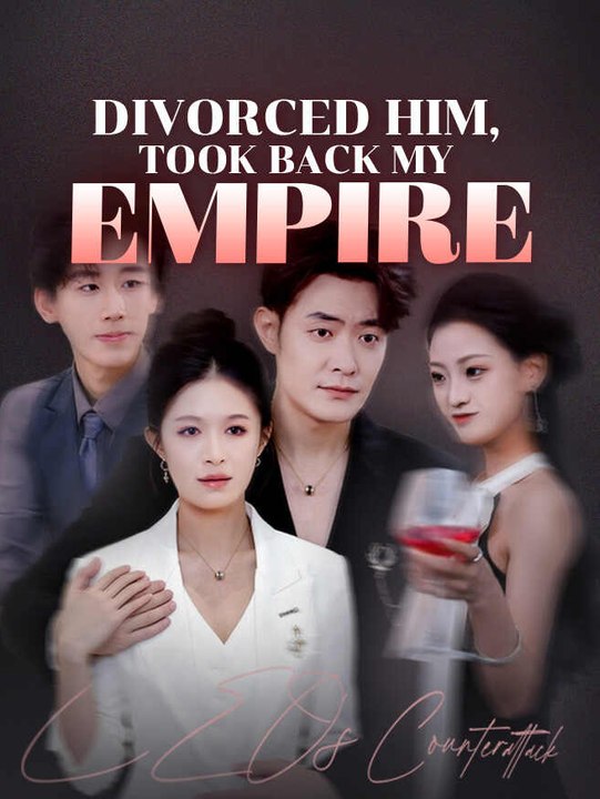 Divorced Him, Took Back My Empire | Full Series | Short Drama English