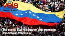 Por que os EUA não querem uma transição imediata na Venezuela