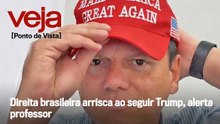 Direita brasileira arrisca ao seguir Trump, alerta professor | Ponto de Vista