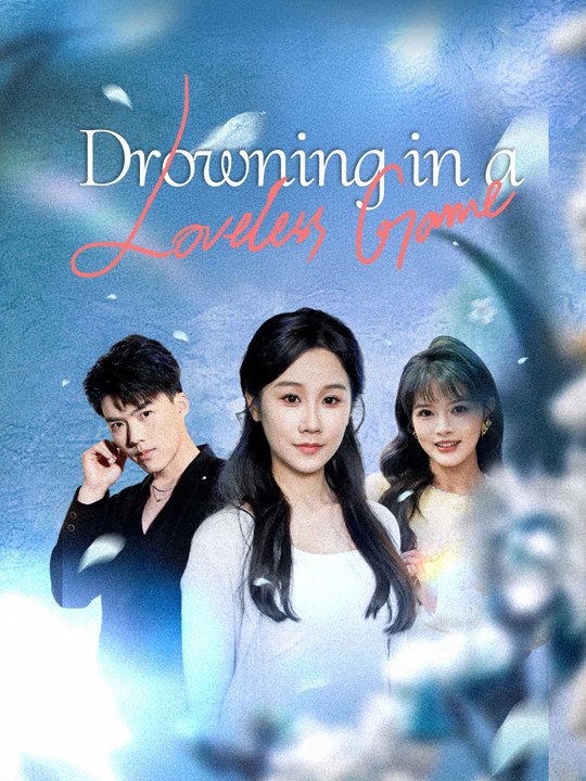 Drowning in a Loveless Game | Full Series (61 eps) HD