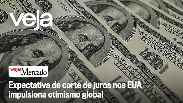 Expectativa de corte de juros nos EUA impulsiona otimismo global | Mercado