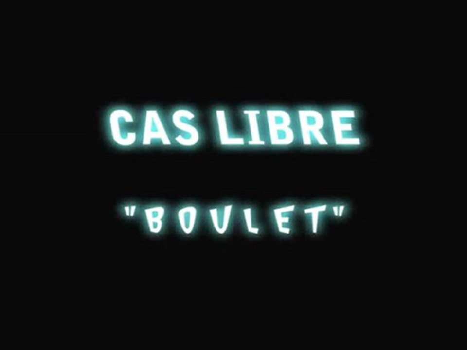 CAS LIBRES - Boulet