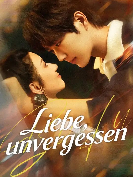 Liebe, unvergessen | Komplette Serie | Short Drama Deutsch