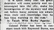 Wednesday, May 14th, 1913 Secret Hunt by Burns in Mystery Is Likely