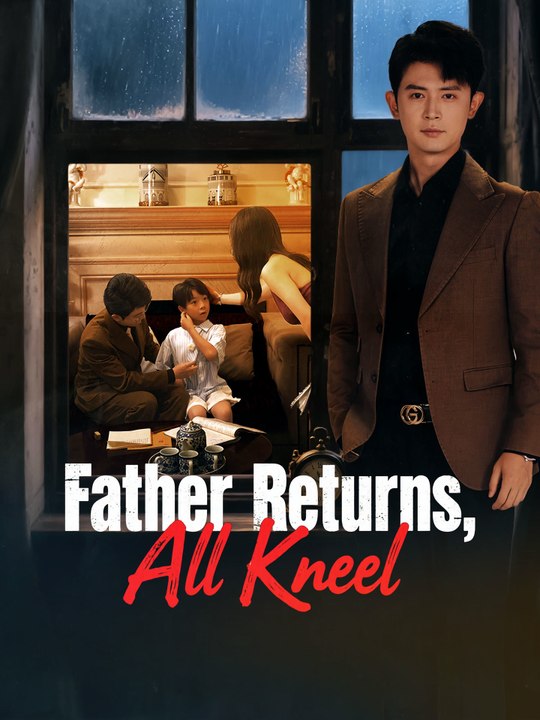 Father Returns, All Kneel | Full Series (61 eps) HD