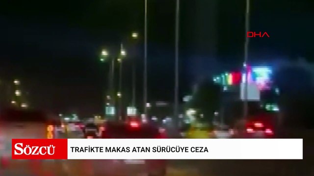 Trafikte makas atan sürücüye ceza