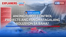 Anong flood control projects ang pangmatagalang solusyon sa baha? | GMA News Feed