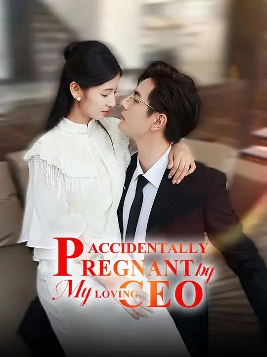 Accidentally Pregnant by My Loving CEO | Full Series | Short Drama English