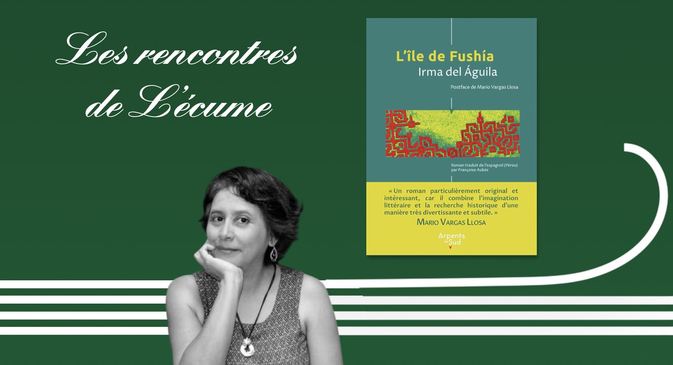 Les rencontres de L'écume | L'île de Fushía, d'Irma del Águila
