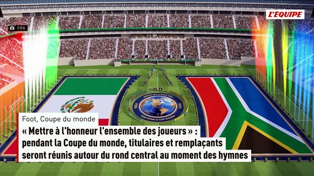 « Mettre à l'honneur l'ensemble des joueurs » : pendant la Coupe du monde, titulaires et remplaçants seront réunis autour du rond central au moment des hymnes - Foot - Coupe du monde