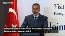 Dışişleri Bakanı Hakan Fidan: Netanyahu hükümeti bölgeyi savaş alanına çevirdi