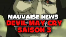 Mauvaise nouvelle pour la série animée Devil may cry saison 3 #devilma