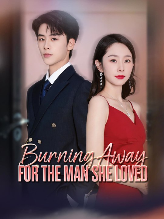 Burning Away for the Man She Loved | Full Series (60 eps) HD