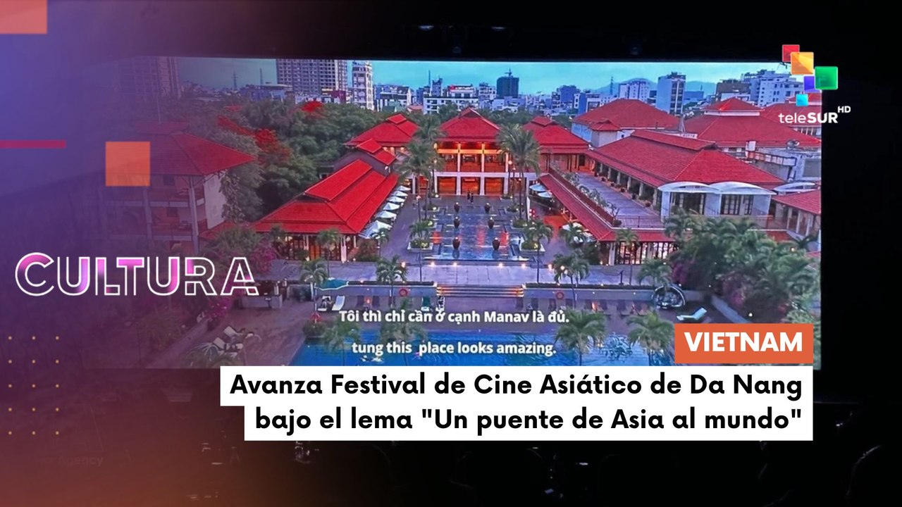 Te lo cuento cultura | Festival de Cine de Da Nang: El puente de Asia al mundo
