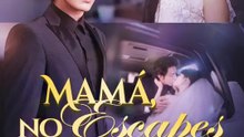 Mamá, no escapes | Serie Completa | Short Drama Español