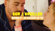 Quand il veut "s’occuper de toi"