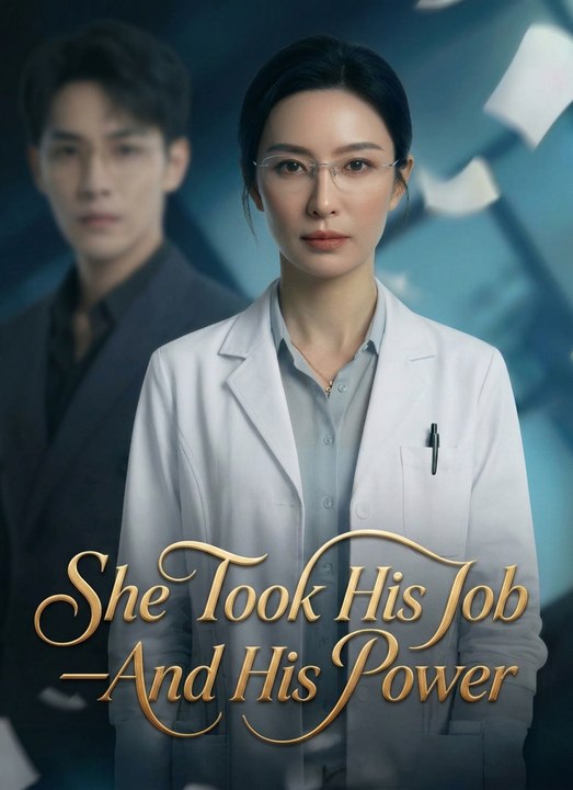 She Took His Job—And His Power | Full 33 Eps SD Drama 2026