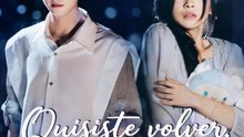 Quisiste volver, era tarde | Serie Completa | Short Drama Español