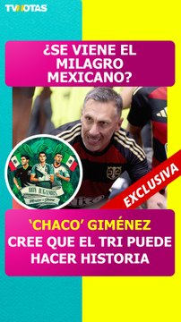 Chaco Giménez confía en México: Puede hacer un Mundial histórico