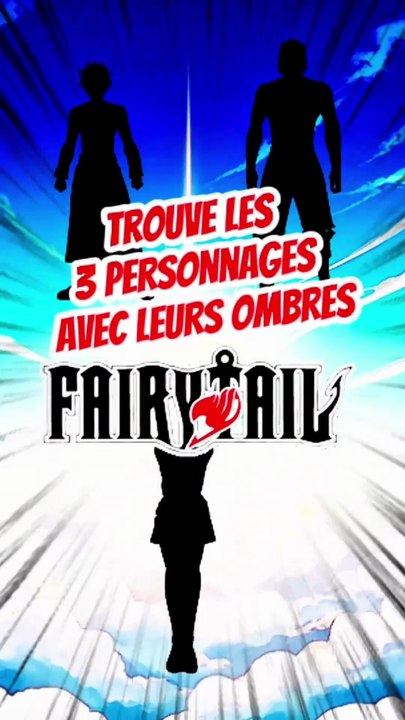 Trouve les 3 personnages de FAIRY TAIL avec leurs ombres feat PtiTOME
