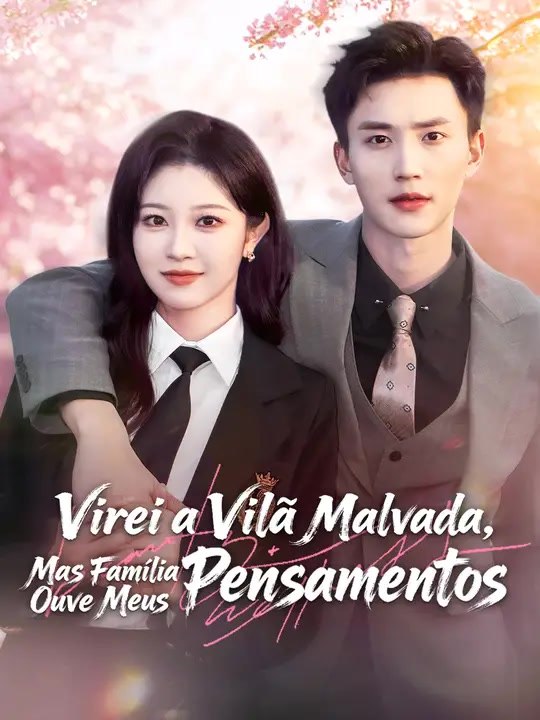 Virei a Vilã Malvada, Mas Família Ouve Meus Pensamentos | Série Completa | Short Drama Português