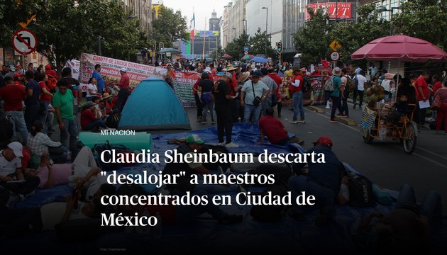 Sheinbaum descarta desalojar a los maestros concentrados en Ciudad de México