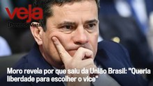 Moro revela por que saiu da União Brasil: "Queria liberdade para escolher o vice"