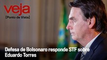 Defesa de Bolsonaro responde STF sobre Eduardo Torres | Ponto de Vista
