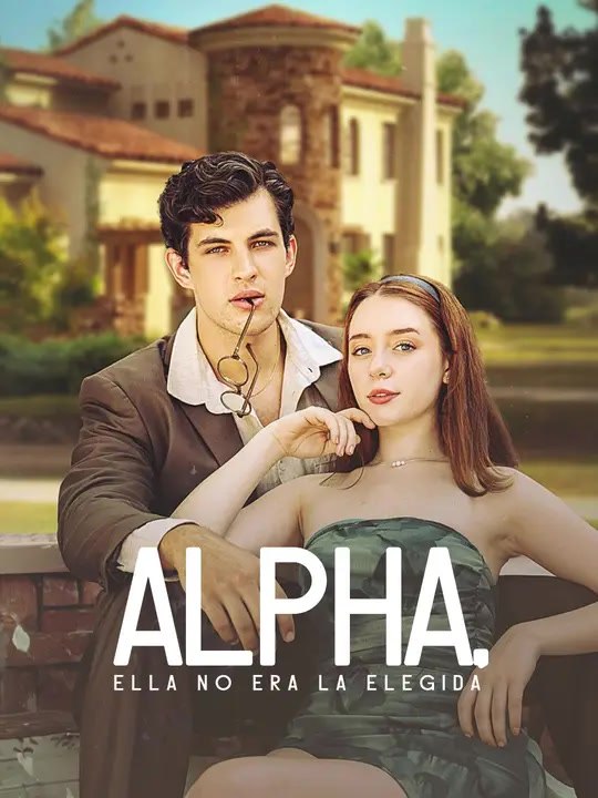 Alpha, ella no era la elegida | Serie Completa | Short Drama Español