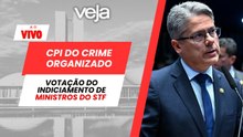 AO VIVO: CPI do Crime Organizado vota indiciamento de ministros do STF