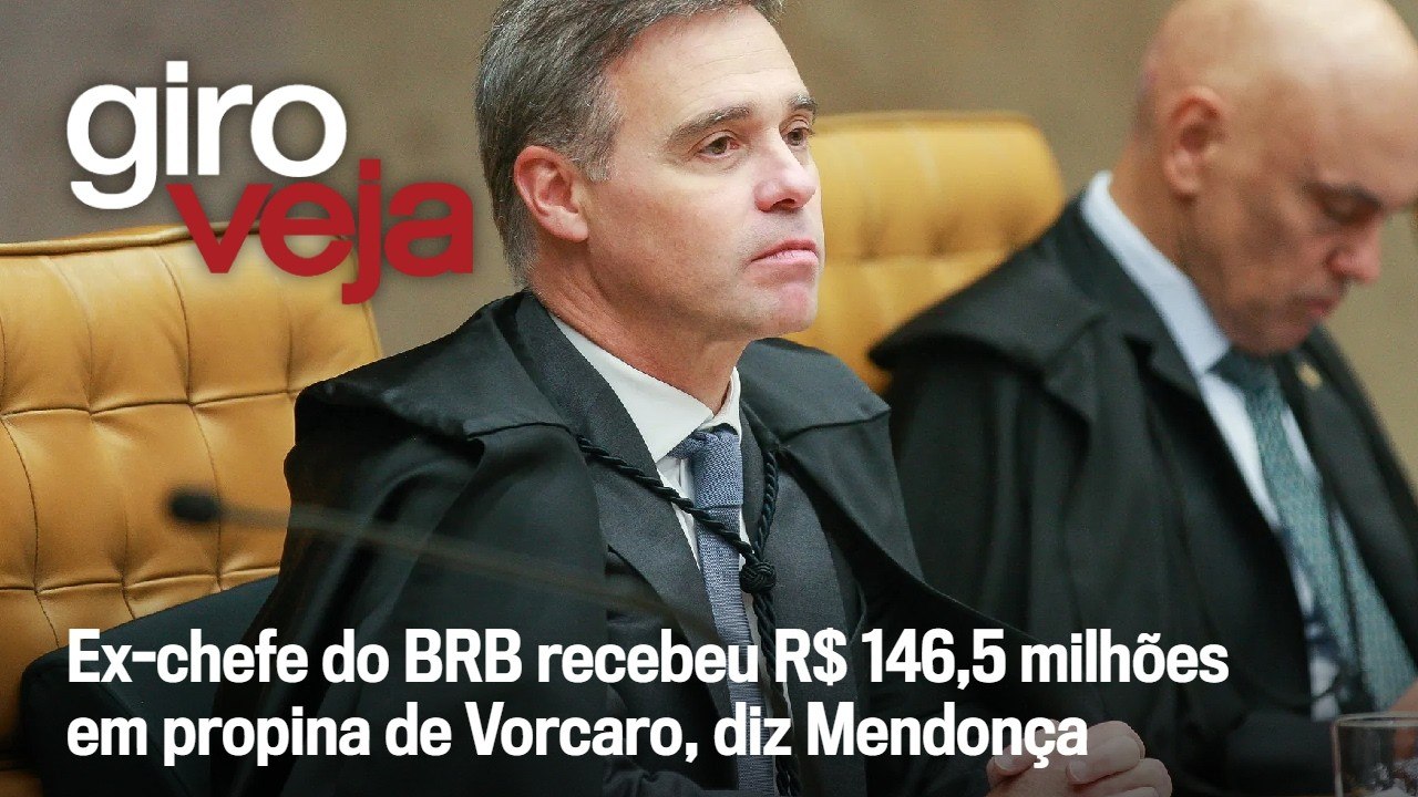 Ex-chefe do BRB recebeu R$ 146,5 mi em propina de Vorcaro, diz Mendonça | Giro VEJA