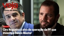 AO VIVO: Ciro Nogueira é alvo de operação da PF que investiga Banco Master | Ponto de Vista