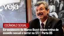 Ex-assessora de Marco Buzzi relata rotina de assédio sexual e terror no STJ - Parte 05