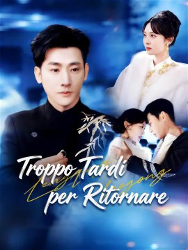 Troppo Tardi per Ritornare | Serie Completa | Short Drama Italiano