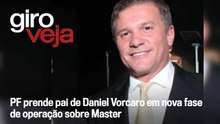 PF prende pai de Daniel Vorcaro em nova fase  de operação sobre Master