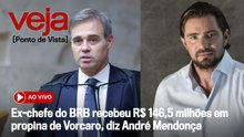 AO VIVO: Ex-chefe do BRB recebeu R$ 146,5 milhões em propina de Vorcaro, diz André Mendonça