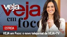 VEJA em Foco: o novo telejornal de VEJA+TV