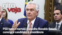 PSD bate o martelo e escolhe Ronaldo Caiado como pré-candidato à presidência | Giro VEJA