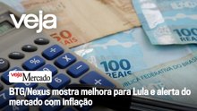 BTG/Nexus mostra melhora para Lula e alerta do mercado com inflação | Mercado